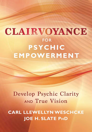 Clairvoyance for Psychic Empowerment: The Art & Science of 'Clear Seeing' Past the Illusions of Space & Time & SelfDeception (C,Used