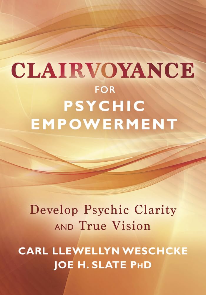 Clairvoyance for Psychic Empowerment: The Art & Science of 'Clear Seeing' Past the Illusions of Space & Time & SelfDeception (C,Used