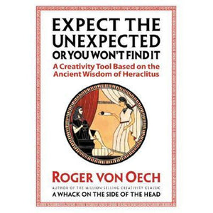 Expect the Unexpected or You Won't Find It: A Creativity Tool Based on the Ancient Wisdom of Heraclitus,Used
