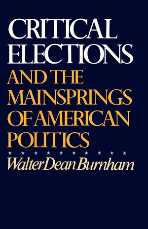 Critical Elections: And the Mainsprings of American Politics,Used