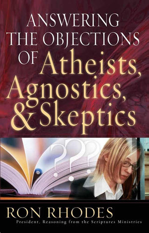 Answering The Objections Of Atheists, Agnostics, And Skeptics,Used