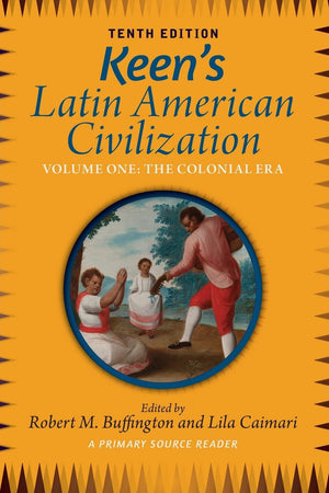 Keen'S Latin American Civilization, Volume 1: A Primary Source Reader, Volume One: The Colonial Era,Used
