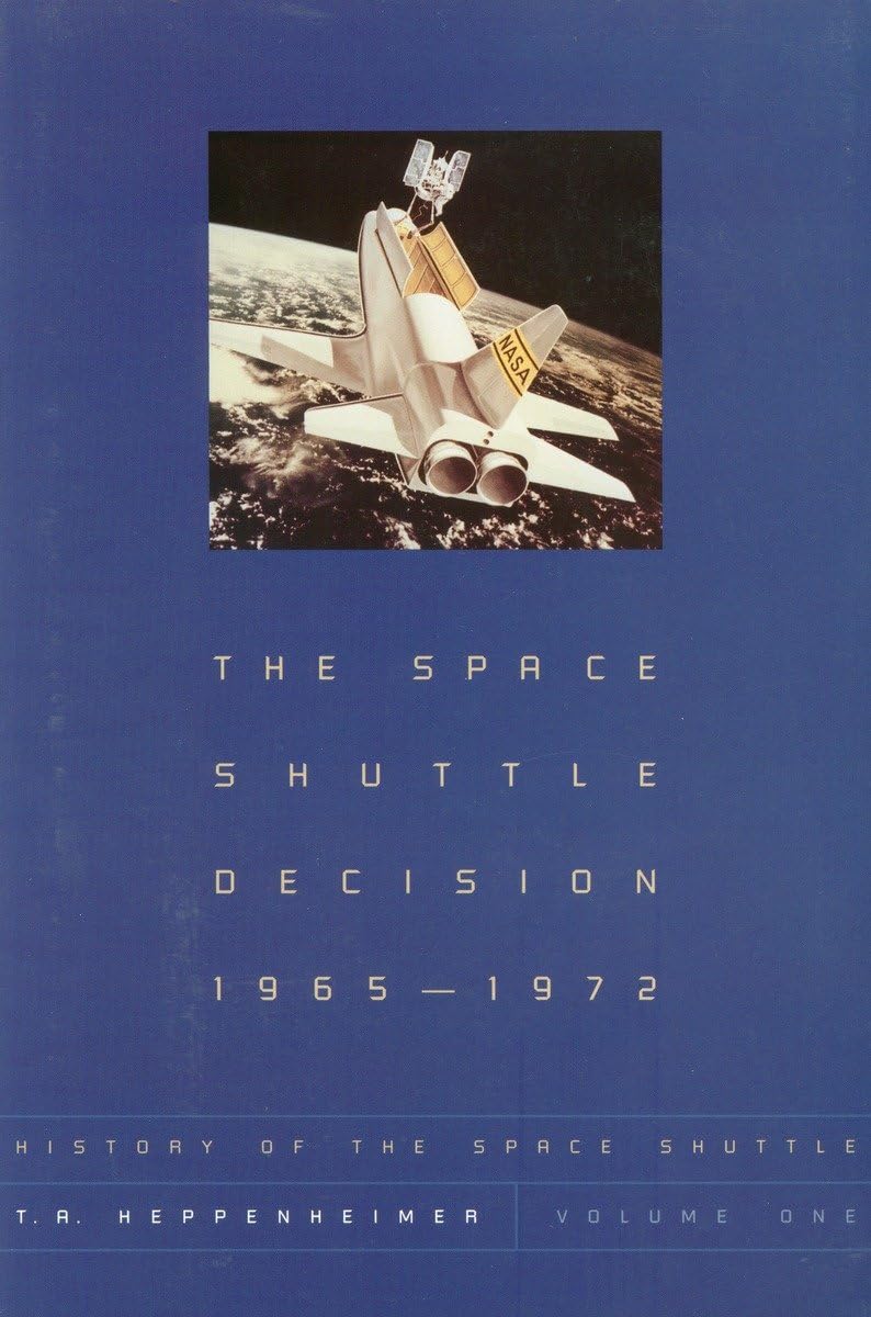 Space Shuttle Decision, 19651972 (History of the Space Shuttle, Volume 1),Used