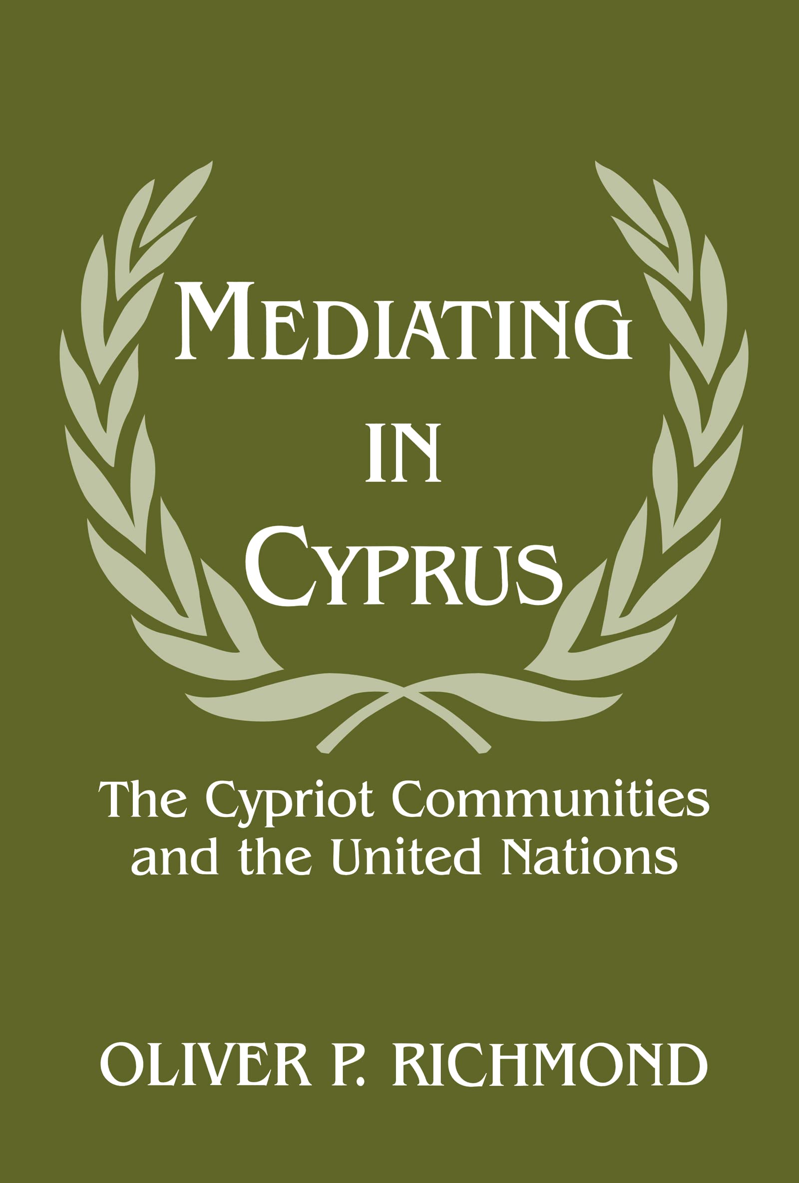 Mediating in Cyprus: The Cypriot Communities and the United Nations (Cass Series on Peacekeeping),New
