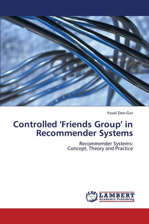 Controlled 'Friends Group' in Recommender Systems: Recommender Systems: Concept, Theory and Practice,Used
