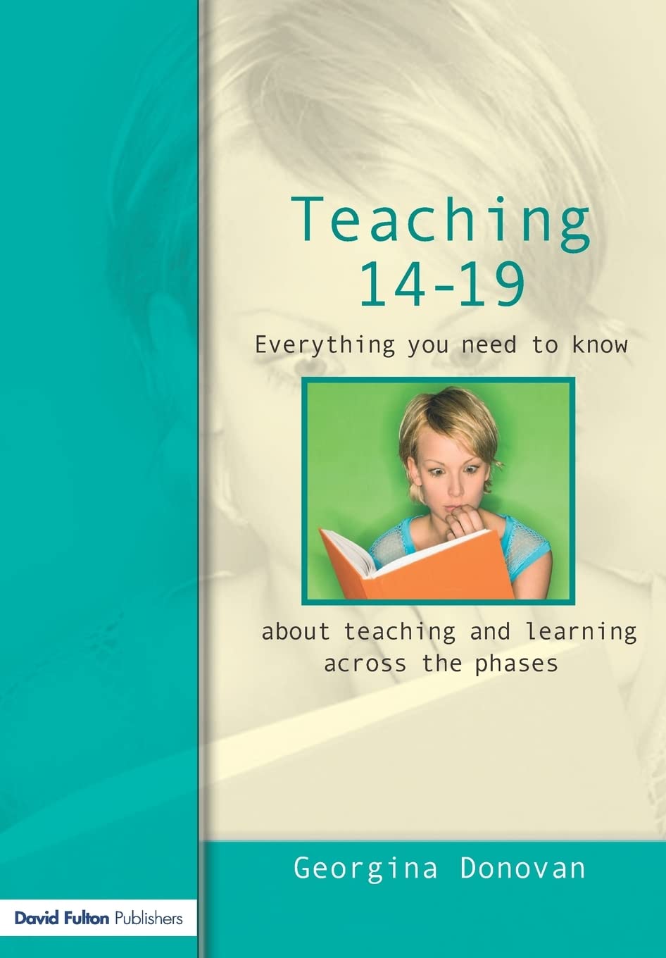 Teaching 1419: Everything you need to know....about learning and teaching across the phases,Used