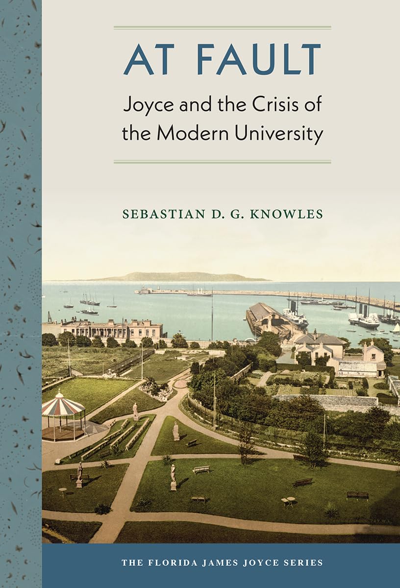 At Fault: Joyce and the Crisis of the Modern University (The Florida James Joyce Series),Used