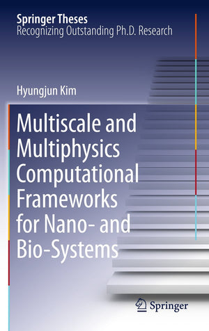 Multiscale and Multiphysics Computational Frameworks for Nano and BioSystems (Springer Theses),Used