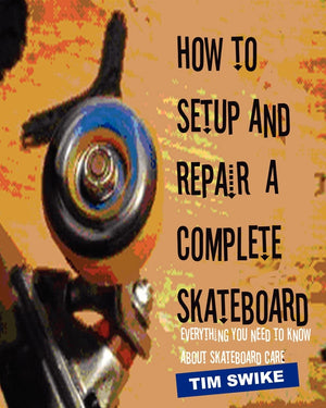 How To Setup And Repair A Complete Skateboard: Everything You Need To Know About Skateboard Care.,Used