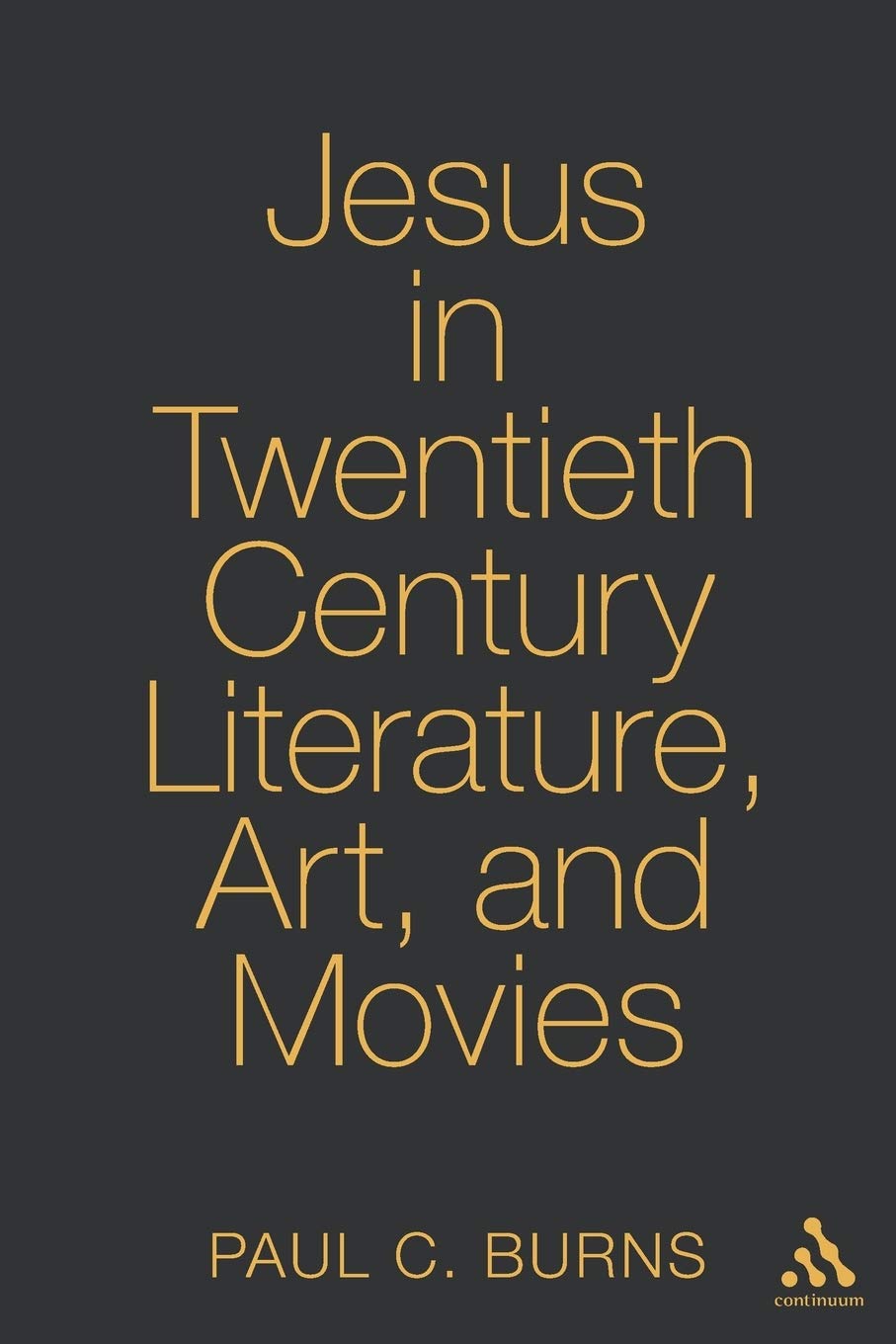 Jesus In Twentieth Century Literature, Art, And Movies (Ubc Studies In Religion, 1),Used