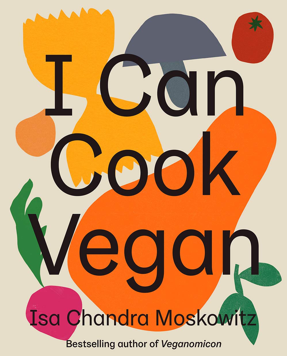 I Can Cook Vegan: A PlantBased Cookbook,New