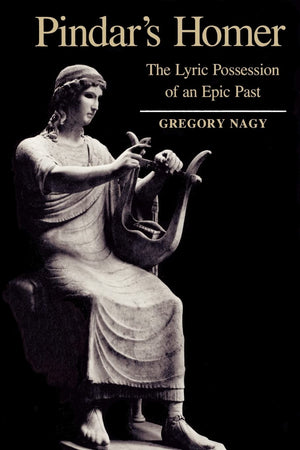 Pindar's Homer: The Lyric Possession of An Epic Past,Used