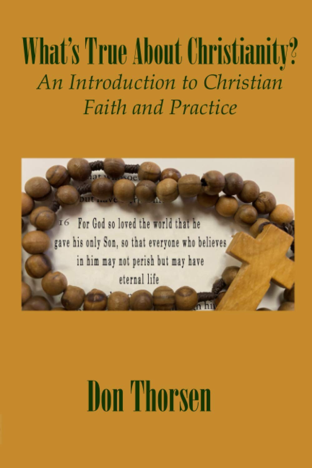 What'S True About Christianity?: An Introduction To Christian Faith And Practice