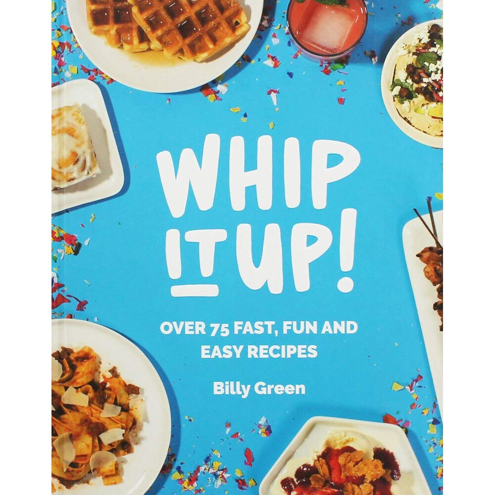 Whip It Up!: Over 75 Fast, Fun And Easy Recipes