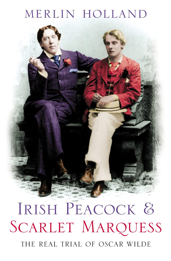 Irish Peacock and Scarlet Marquess: The Real Trial of Oscar Wilde,Used