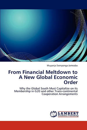 From Financial Meltdown to A New Global Economic Order: Why the Global South Must Capitalize on its Membership in G20 and other ,Used