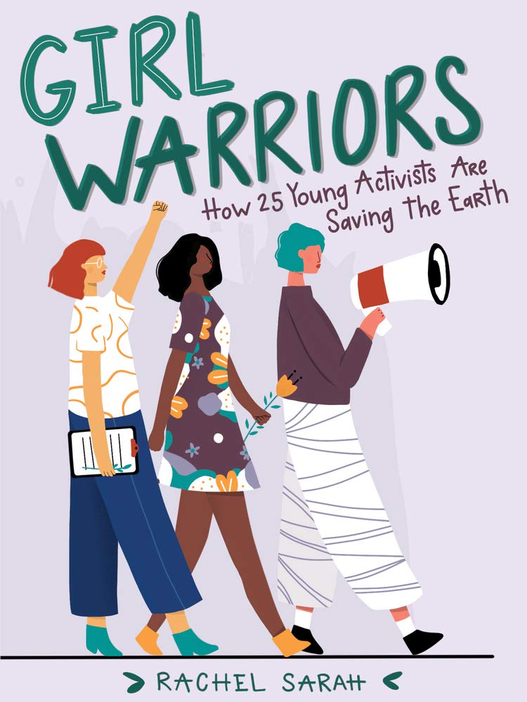 Girl Warriors: How 25 Young Activists Are Saving the Earth,Used