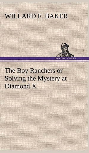The Boy Ranchers or Solving the Mystery at Diamond X,Used