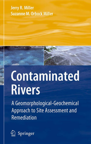 Contaminated Rivers: A GeomorphologicalGeochemical Approach to Site Assessment and Remediation,Used