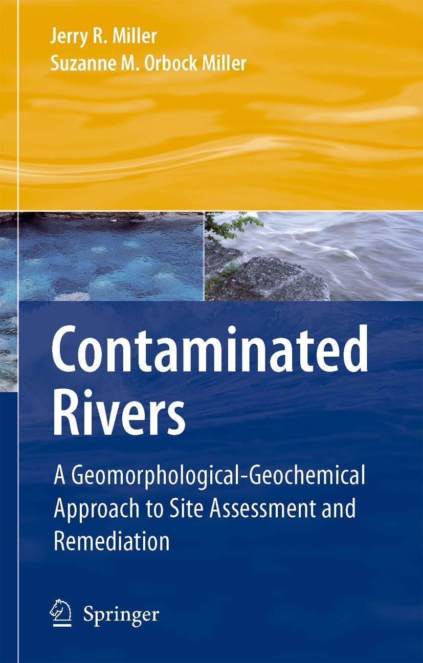 Contaminated Rivers: A GeomorphologicalGeochemical Approach to Site Assessment and Remediation,Used