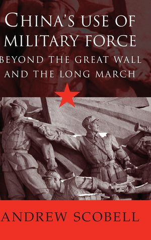 China's Use of Military Force: Beyond the Great Wall and the Long March (Cambridge Modern China Series),Used