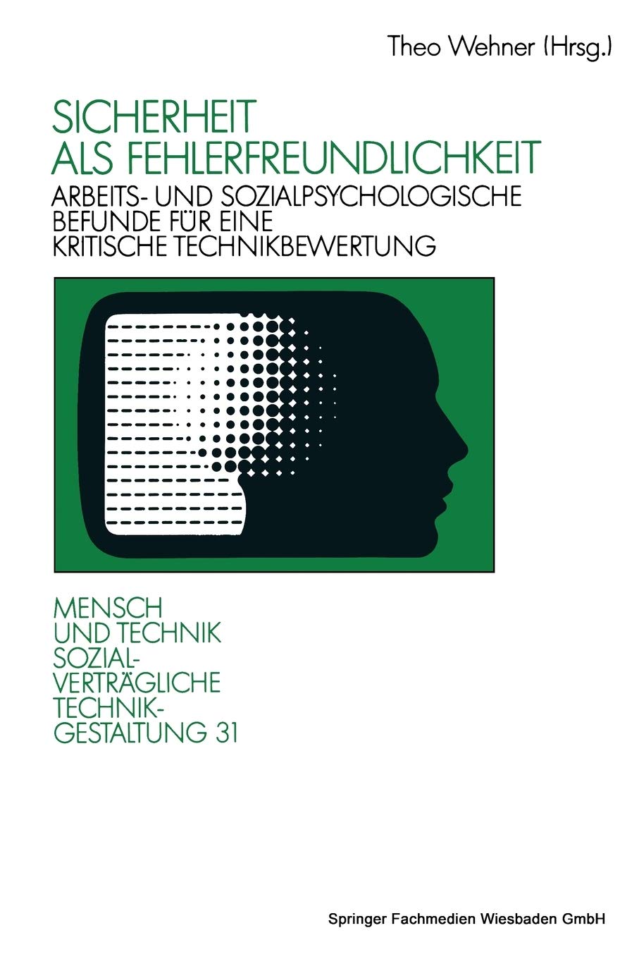 Sicherheit als Fehlerfreundlichkeit: Arbeits und sozialpsychologische Befunde fr eine kritische Technikbewertung (Sozialvertrgl,Used