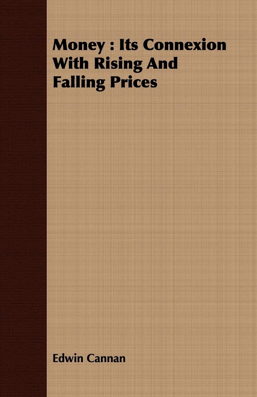 Money: Its Connexion with Rising and Falling Prices,Used