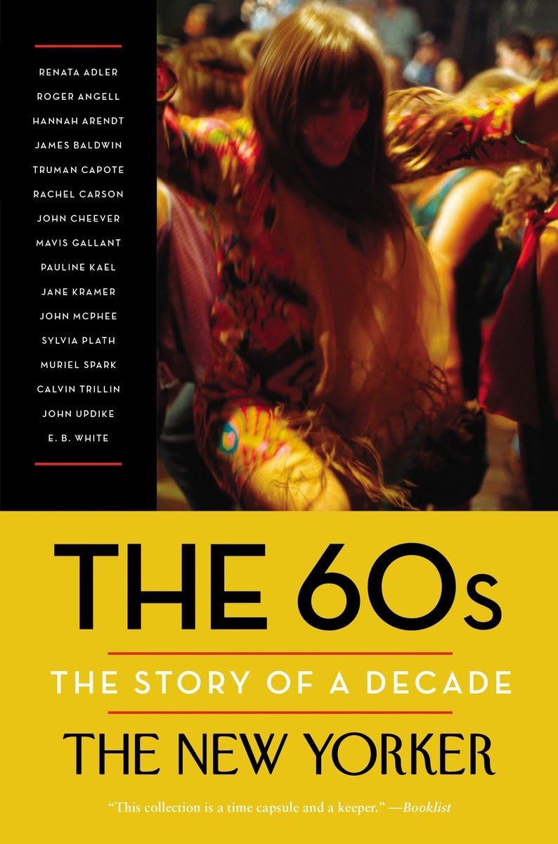 The 60S: The Story Of A Decade (New Yorker: The Story Of A Decade)