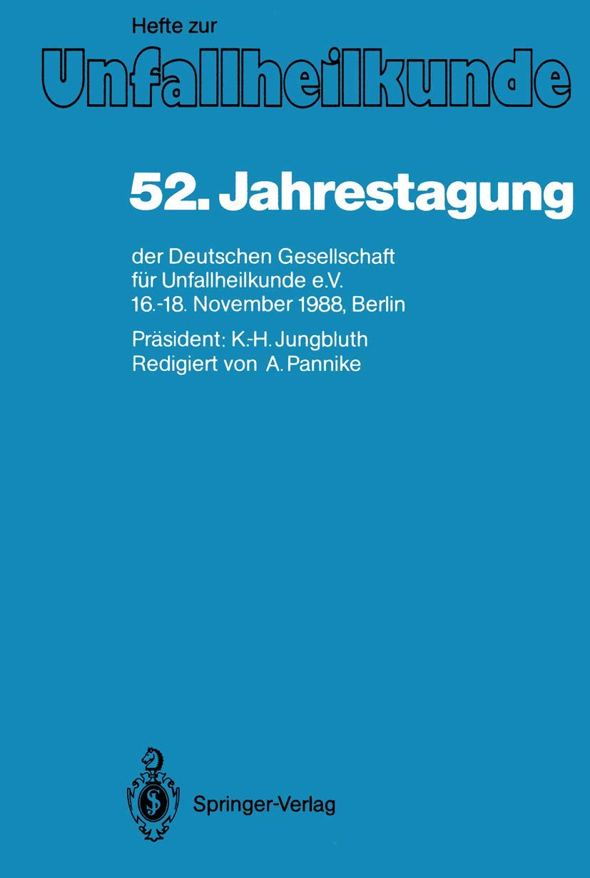 52. Jahrestagung Der Deutschen Gesellschaft Fr Unfallheilkunde E.V.: 16.18. November 1988, Berlin (Hefte Zur Zeitschrift 'Der U,Used
