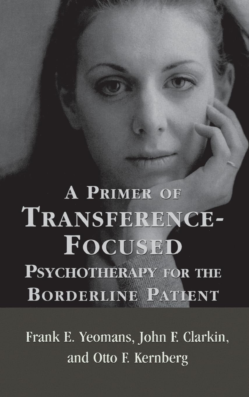 A Primer of TransferenceFocused Psychotherapy for the Borderline Patient,Used