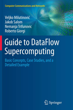 Guide to DataFlow Supercomputing: Basic Concepts, Case Studies, and a Detailed Example (Computer Communications and Networks),Used
