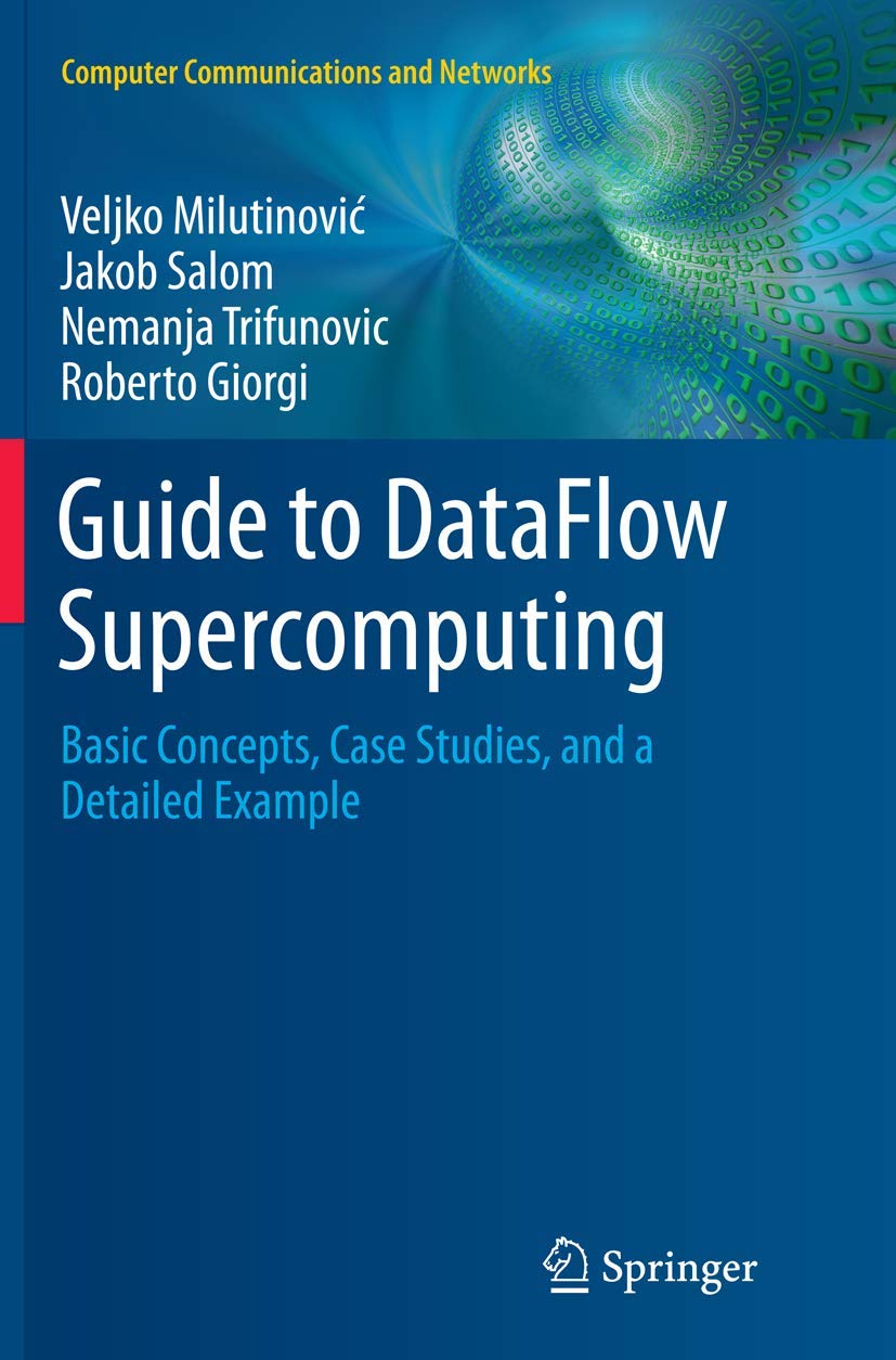 Guide to DataFlow Supercomputing: Basic Concepts, Case Studies, and a Detailed Example (Computer Communications and Networks),Used