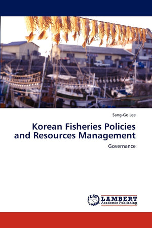 Korean Fisheries Policies and Resources Management: Governance,Used