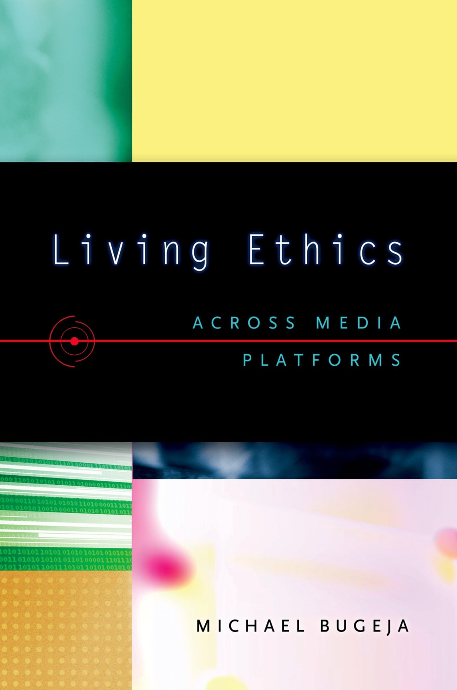 Living Ethics: Across Media Platforms,New