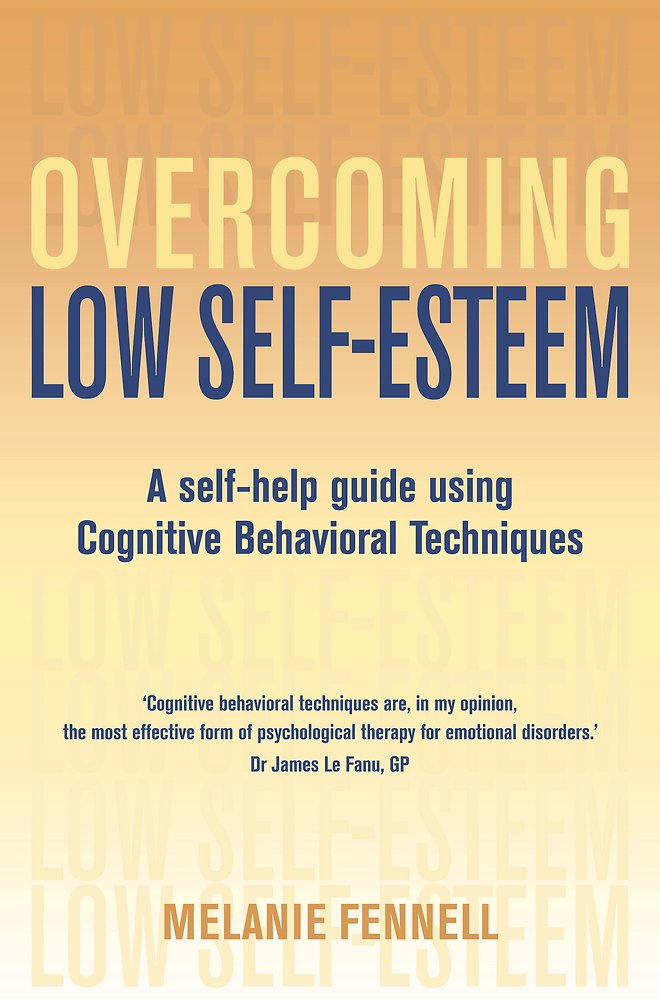 Overcoming Low Selfesteem: A Selfhelp Guide Using Cognitive Behavioral Techniques