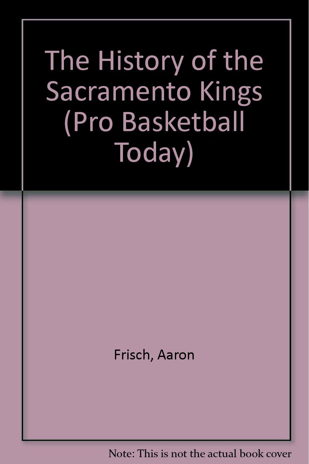 The History of the Sacramento Kings (Pro Basketball Today),Used