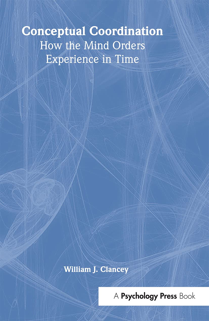 Conceptual Coordination: How The Mind Orders Experience In Time,Used
