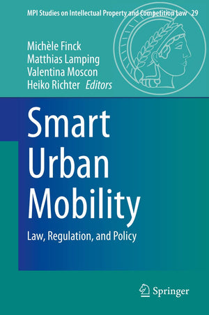 Smart Urban Mobility: Law, Regulation, and Policy (MPI Studies on Intellectual Property and Competition Law, 29),Used