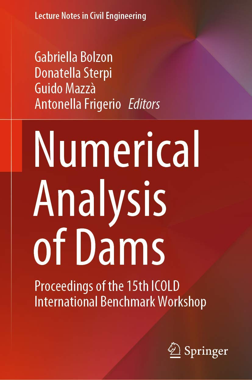 Numerical Analysis of Dams: Proceedings of the 15th ICOLD International Benchmark Workshop (Lecture Notes in Civil Engineering, ,Used