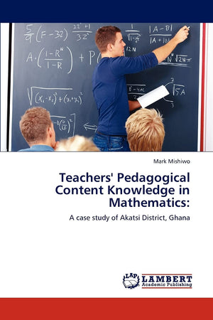 Teachers' Pedagogical Content Knowledge in Mathematics:: A case study of Akatsi District, Ghana,Used