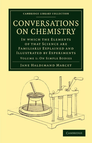 Conversations On Chemistry: In Which The Elements Of That Science Are Familiarly Explained And Illustrated By Experiments  Volu