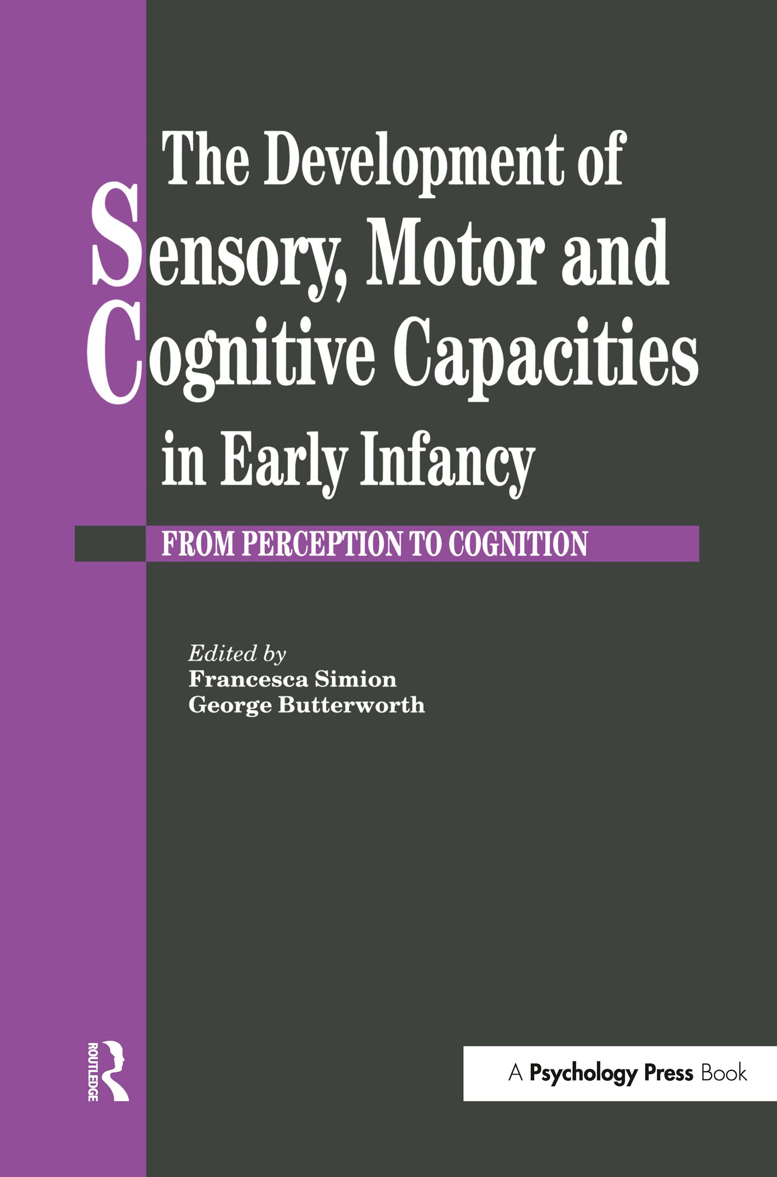 The Development Of Sensory, Motor And Cognitive Capacities In Early Infancy: From Sensation To Cognition,Used