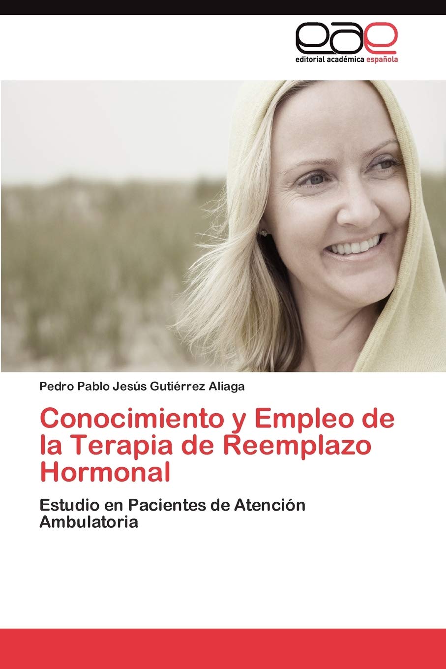 Conocimiento y Empleo de la Terapia de Reemplazo Hormonal: Estudio en Pacientes de Atencin Ambulatoria (Spanish Edition),Used