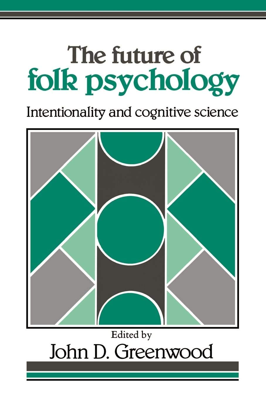 The Future of Folk Psychology: Intentionality and Cognitive Science,Used