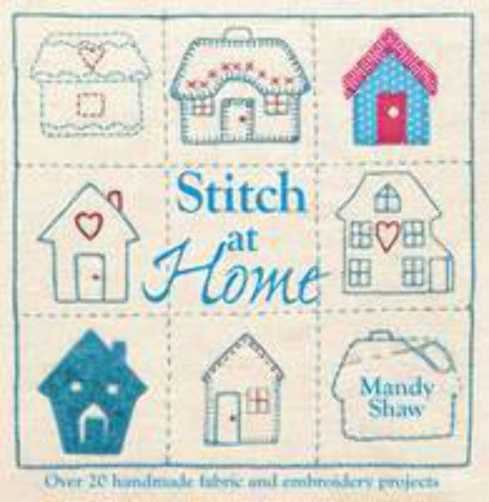 Stitch At Home: Over 20 Handmade Fabric And Embroidery Projects,Used