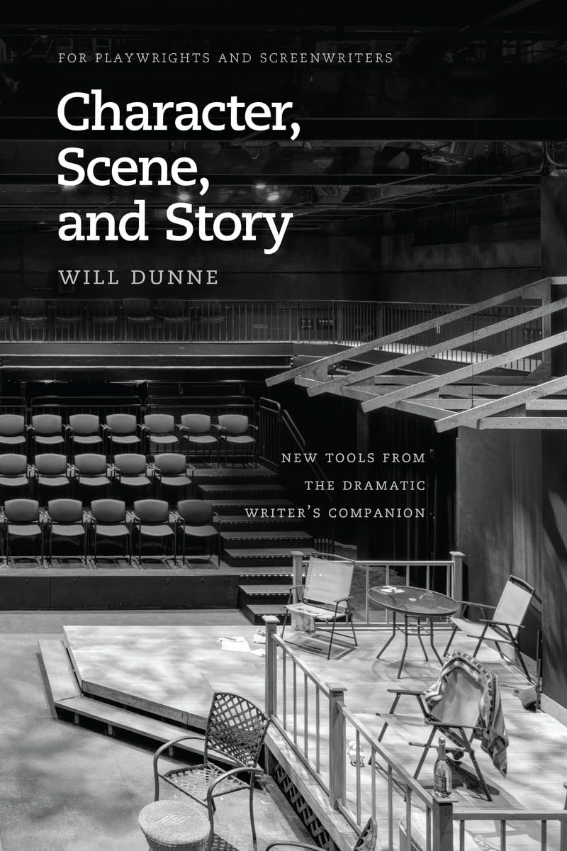 Character, Scene, and Story: New Tools from the Dramatic Writer's Companion (Chicago Guides to Writing, Editing, and Publishing),Used