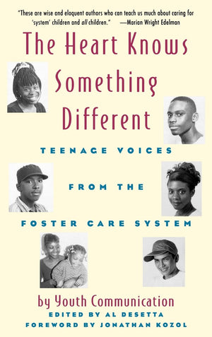 The Heart Knows Something Different: Teenage Voices from the Foster Care System,Used