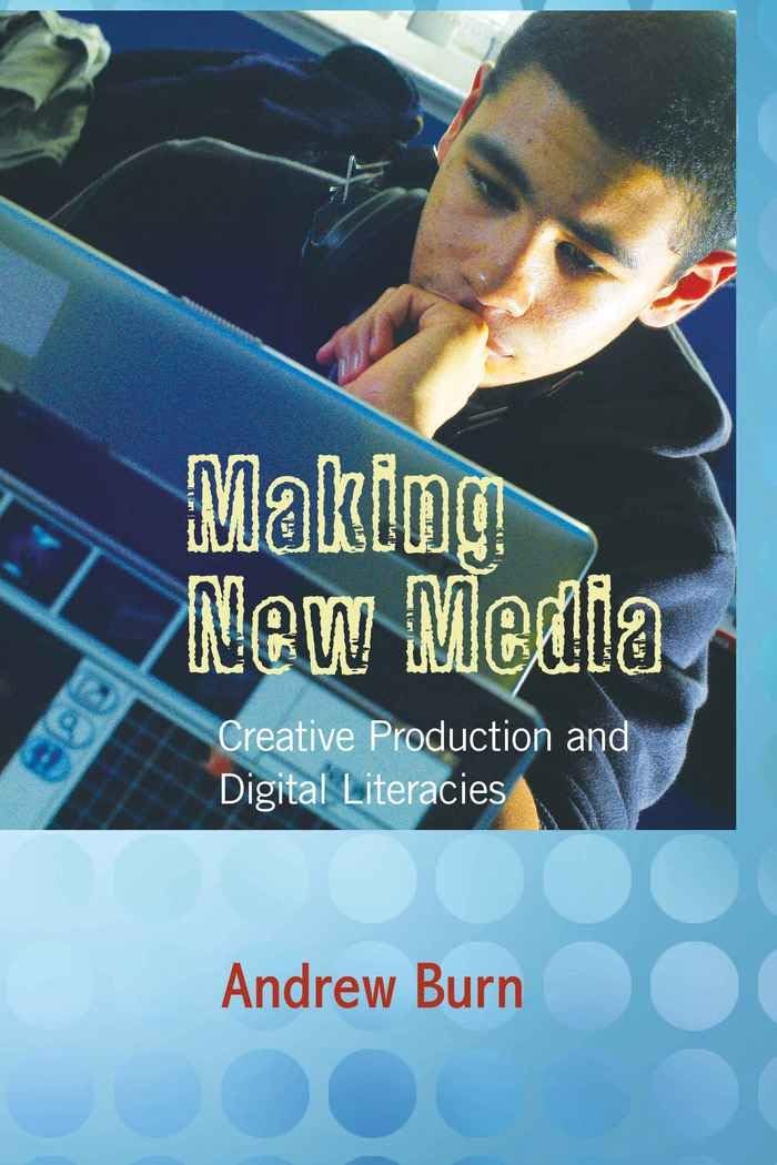 Making New Media: Creative Production and Digital Literacies (New Literacies and Digital Epistemologies),Used