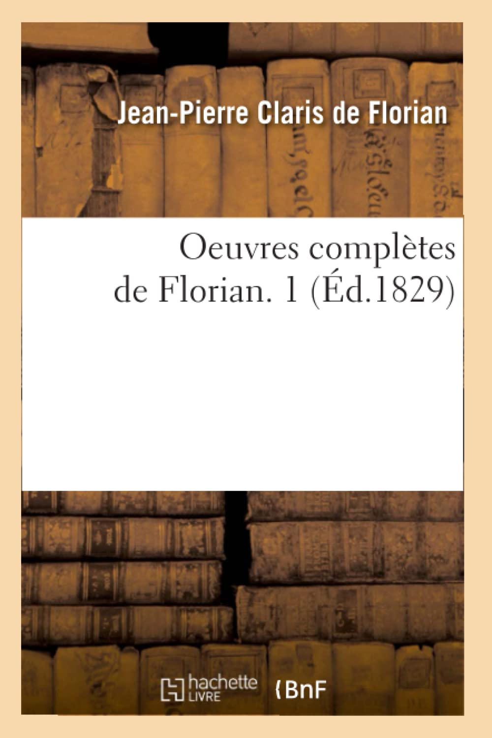 Oeuvres Compltes De Florian. 1 (D.1829) (Litterature) (French Edition),New