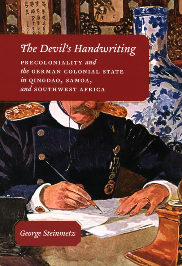 The Devil'S Handwriting: Precoloniality And The German Colonial State In Qingdao, Samoa, And Southwest Africa (Chicago Studies I,Used
